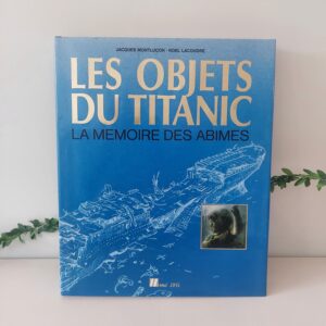 Livre Les Objets du Titanic " La mémoire des abîmes "
